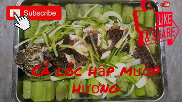 Cá lóc hấp mướp hương. Bửa cơm gia đình trong mùa covy. I Diện miền tây