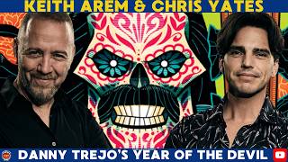 TALKING DANNY TREJO'S YEAR OF THE DEVIL W/ KEITH AREM & CHRIS YATES - FLZ PRESENTS...EP 37