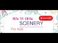 How to draw scenery for kids   easy way to draw scenery 