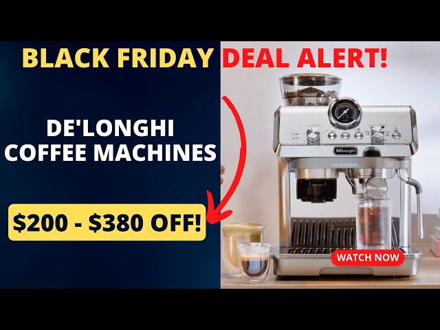 De'Longhi Coffee Machines Black Friday Deals $200 to $380 Off 