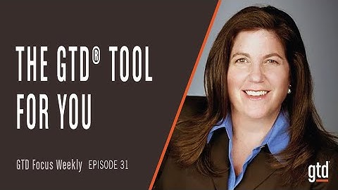 How to Find the Right GTD® Tool For You