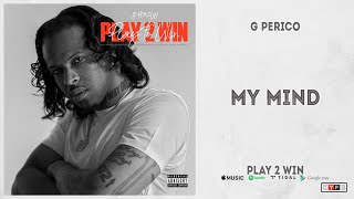 G Perico - "My Mind" (Play 2 Win)