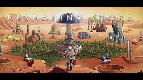 Reshaping mars pc  - Building the best mars colony -  First look, Let
