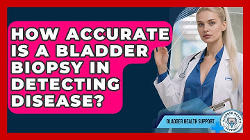 How Accurate Is a Bladder Biopsy in Detecting Disease? | Bladder Health Support News