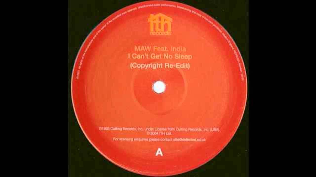 Watch MAW Feat. India - I Can't Get No Sleep (Copyright Re-Edit) on YouTube Watch MAW Feat. India - I Can't Get No Sleep (Copyright Re-Edit) on YouTube