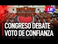 Voto de confianza: Congreso decide si respalda o no al gabinete de Mirtha Vásquez | EN VIVO