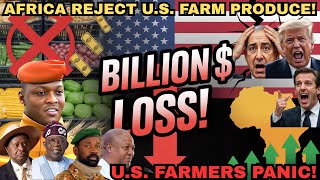 HOW AFRICA'S REJECTION OF U.S. AGRICULTURAL PRODUCTS TRIGGERED AMERICA'S BILLION DOLLAR LOSS