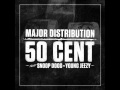 50 Cent - Major Distribution (ft. Snoop- Dogg & Young Jeezy)