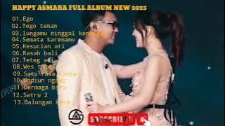 HAPPY ASMARA FULL ALBUM TERBARU 2023|ego-tego tenan-semata karenamu-kesucian ati