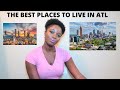 THE BEST AREAS TO LIVE IN ATLANTA! WATCH THIS BEFORE YOU MOVE TO ATL!!!