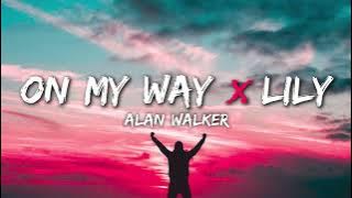 On My Way X Lily - Alan Walker (Lyrics) Mashup Cover