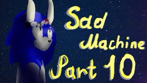 ~Sad Machine~ part 10 for Small Frye