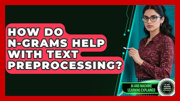 How Do N-grams Help With Text Preprocessing? - AI and Machine Learning Explained