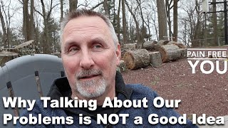 Why Talking About Our Problems is Not a Good Idea