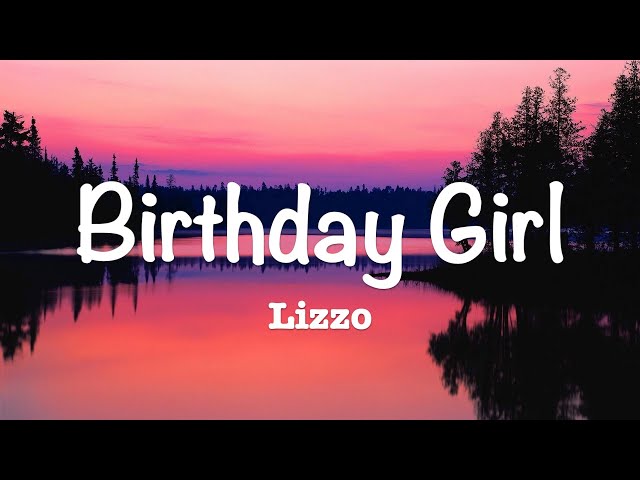 Lizzo - Birthday Girl (Lyrics) class=