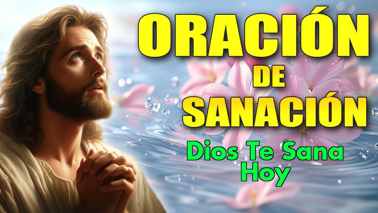 Dios Te Sana Hoy Oración para la Sanación Total - YouTube