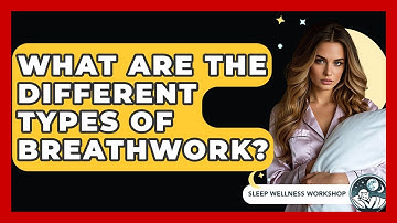 What Are The Different Types Of Breathwork? - Sleep Wellness Workshop