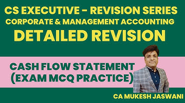Cash Flow Statement | Detailed Revision (Exam MCQs)| CS Executive |Corporate & Management Accounting