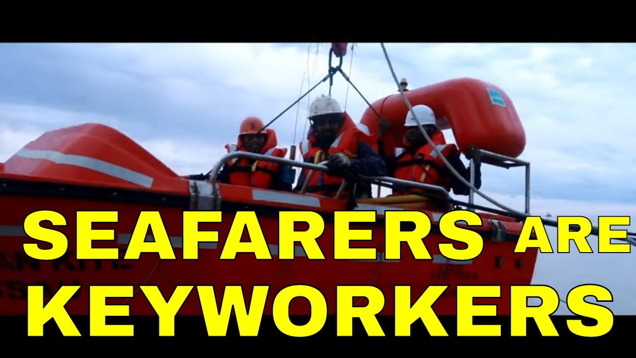 SEAFARERS ARE KEY WORKER II TRIBUTE TO ALL SEAFARERS
