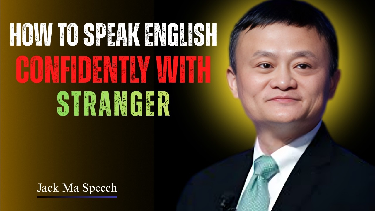 How to Speak English Confidently With Stranger | Best Speech By Jack Ma