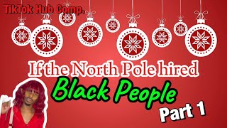 If the North Pole Hired Black People 🎄 | Part 1 | TikTok Hub Wealth
