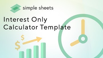 Interest Only Calculator Excel Template Step-by-Step Video Tutorial by Simple Sheets