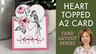 Heart Topped A-2 Card- A Fun Fancy Fold