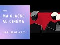 Ma classe au cinma  un film de a  z