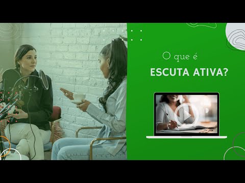 Escuta Ativa  - O que é?