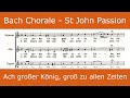 Bach - St John Passion - Ach grosser König (chorale)