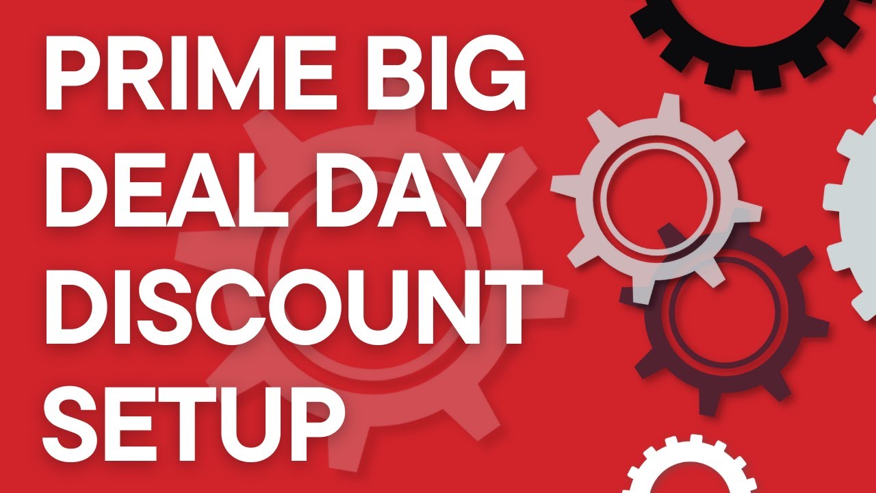 Seller 101: Prime Exclusive Big Deal Day Discount Setup, Step by  Step ( FBA or FBM) 