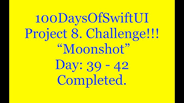100 Days Of Swift UI   Project  8:  Moonshot   Days : 39 - 42  Challenge