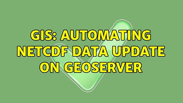 GIS: Automating NetCDF data update on GeoServer (2 Solutions!!)