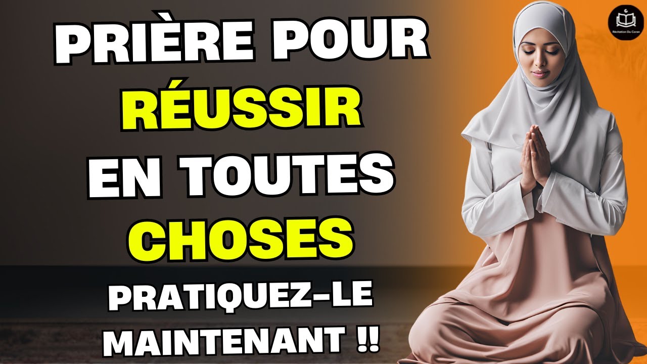 prière pour le succès en toutes choses, pratiquez-la maintenant !! et