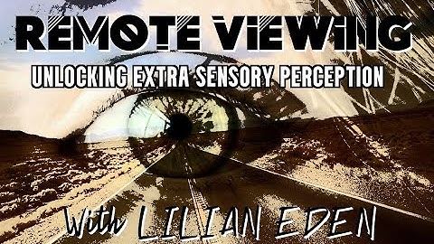 REMOTE VIEWING -  Unlocking Extra Sensory Perception with Lilian Eden #remoteviewingtraining