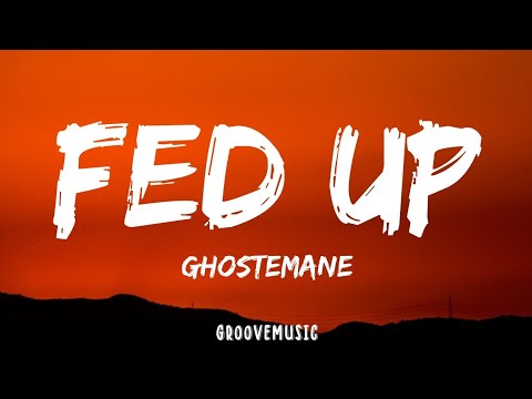 GHOSTEMANE   Fed Up Lyrics