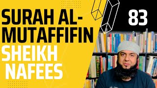 Surah Al-Mutaffifin (The Defrauders) | Sheikh Nafees Ahmed |  سورة المطففين