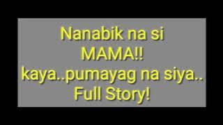 Nanabik si Mama!!! pumauyag na Siya..