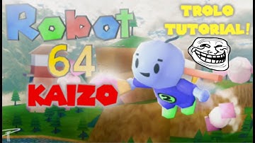 KAIZO ROBOT 64 TROLO TUTORIAL! Part 1