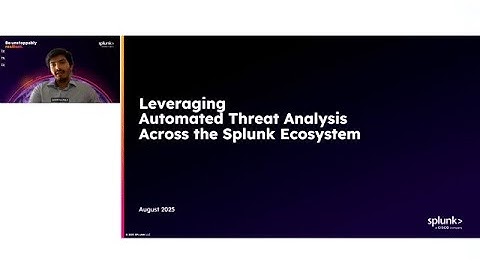 Tech Talk - Leveraging Automated Threat Analysis Across the Splunk Ecosystem