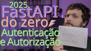 Curso de FastAPI 2025 - Autenticação e Autorização com tokens JWT | Aula 06