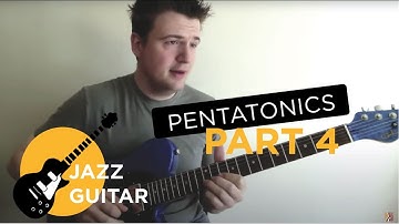 Jazz Guitar Lessons: Pentatonics Part 4 - Applications to Major and Minor Chords