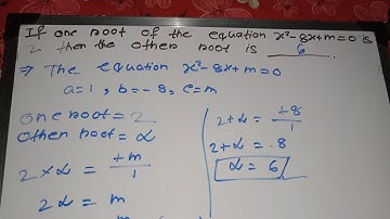 If the root of the equation x²-8x +m = 0 is 2 then the other root is _____.