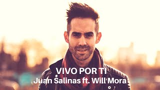 Video thumbnail of "Vivo Por Ti - Juan Salinas Ft. Will Mora"