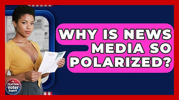 Why Is News Media So Polarized? - First Time Voter Expert