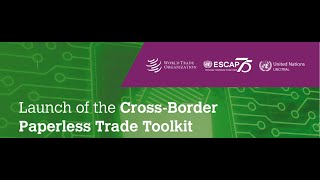Launch of the Cross-Border Paperless Trade Toolkit
