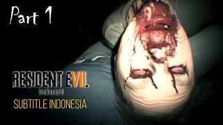 Part 1 Resident Evil 7 - Biohazard - Subtitle Indonesia
