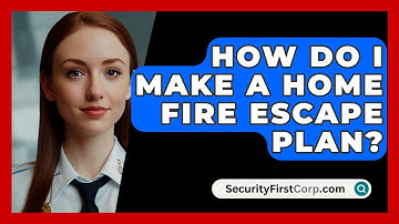 How Do I Make A Home Fire Escape Plan? - SecurityFirstCorp.com