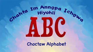 Chahta Im Anno̱pa I̱cho̱wa Hiyohli [Choctaw Alphabet]