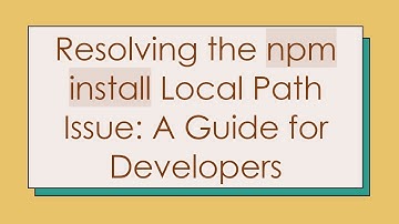 Resolving the npm install Local Path Issue: A Guide for Developers